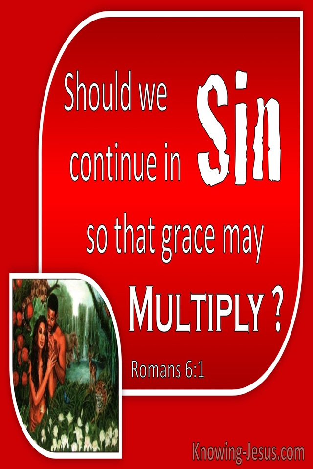 Romans 6:1 Should We Continue In Sin So That Grace May Multiply (red)